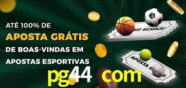 pg44 com Ate 100% de Aposta Gratis